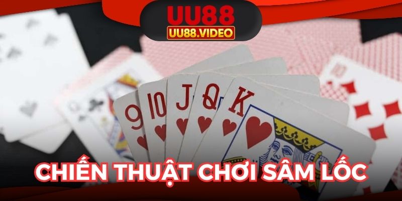 4 Chiến Thuật Chơi Sâm Lốc Mang Về Chiến Thắng Dễ Dàng