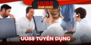 UU88 Tuyển Dụng - Vị Trí Việc Làm Hấp Dẫn, Thu Nhập Cao