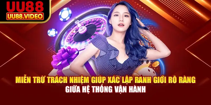 Miễn trừ trách nhiệm giúp người dùng hiểu rõ